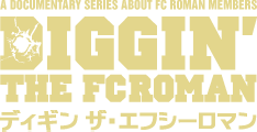 DIGGIN’ THE FC ROMAN