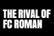 THE RIVAL OF FC ROMAN
